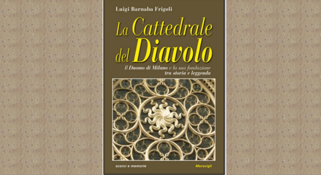 Cattedrale. Libri dei misteri di Milano. La cattedrale del diavolo - 28/11/2017